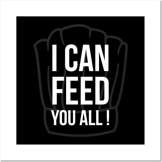 I can feed you all Wall Art by CookingLove